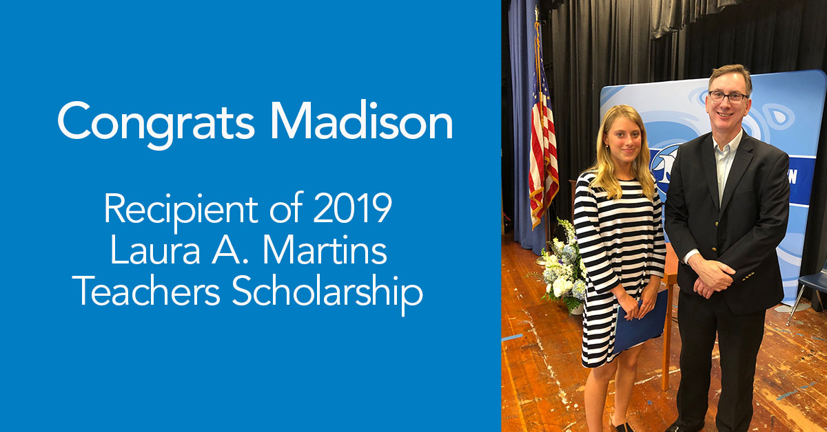 congrats madison for receiving the teachers scholarship