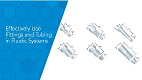 Advice to Effectively Use Fittings and Tubing in Fluidic Systems