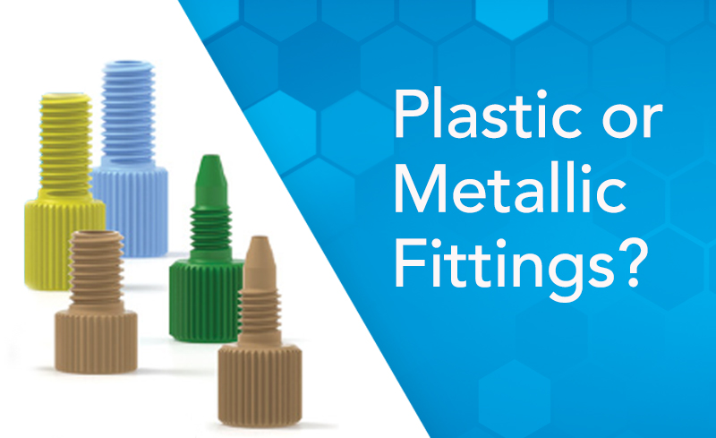 Plastic or Metallic Fittings?