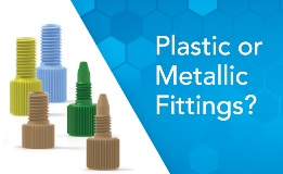 Plastic or Metallic Fittings?